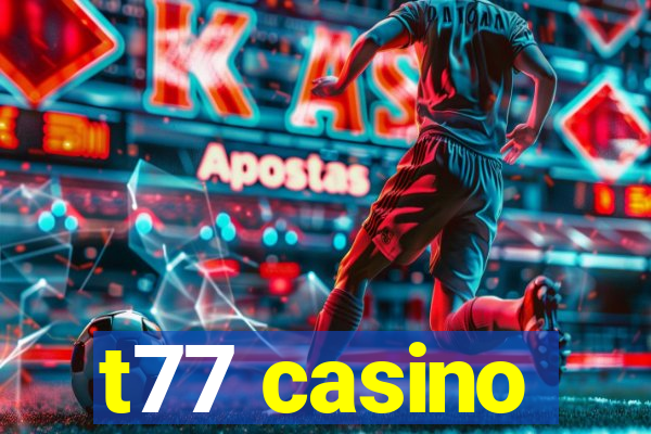 t77 casino